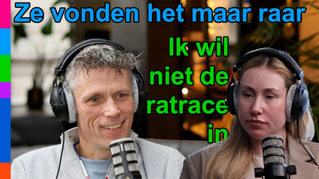 Ze vonden het maar raar. Ik wil niet de ratrace in.