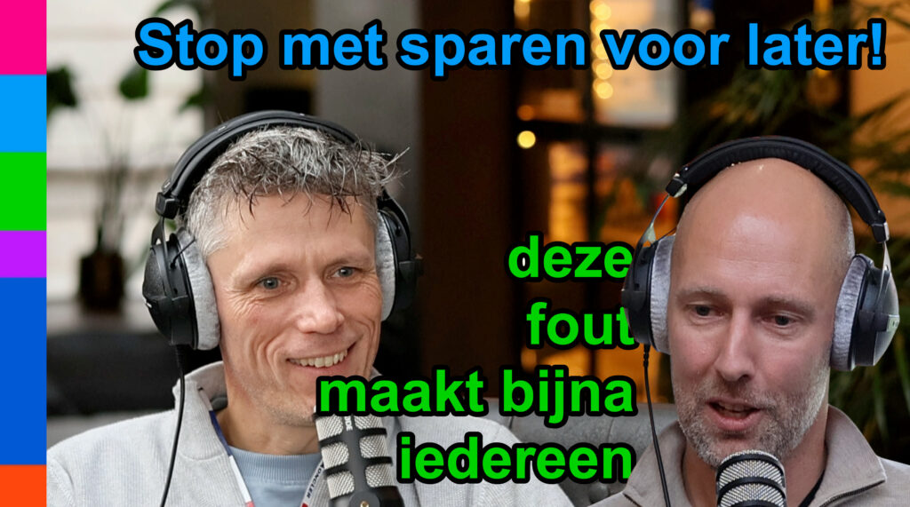 Stop met sparen voor later!